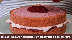 Wheatfields Strawberry Wedding Cake Recipe