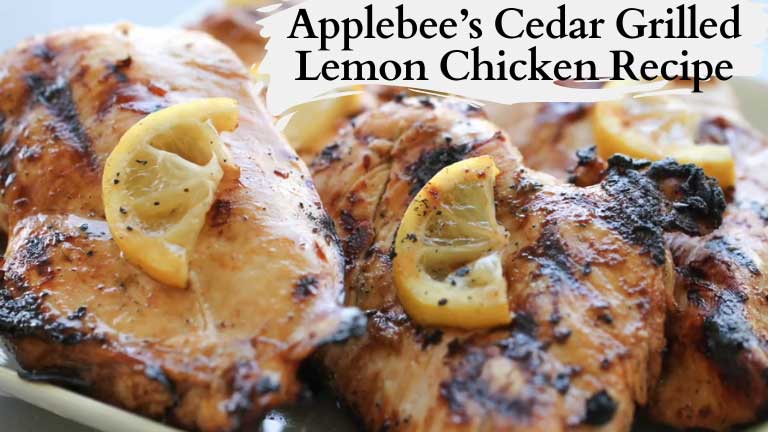 Applebee’s Cedar Grilled Lemon Chicken Recipe
