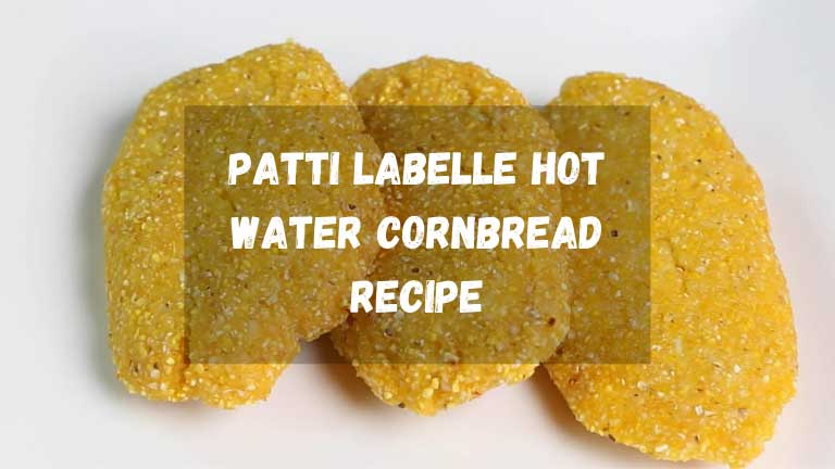 Patti Labelle Hot Water Cornbread Recipe