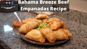 Bahama Breeze Beef Empanadas Recipe