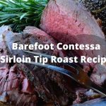 Barefoot Contessa Sirloin Tip Roast Recipe