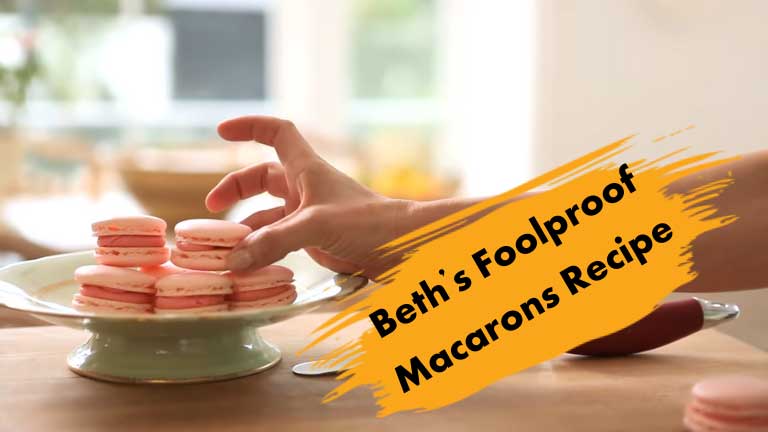 Beth’s Foolproof Macarons Recipe