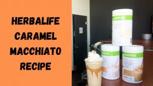 Herbalife Caramel Macchiato Recipe