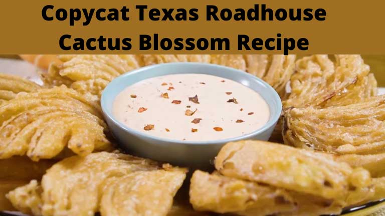 Copycat Texas Roadhouse Cactus Blossom Recipe