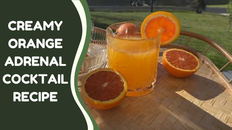 Creamy Orange Adrenal Cocktail Recipe