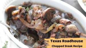 Texas Roadhouse Chopped Steak Recipe