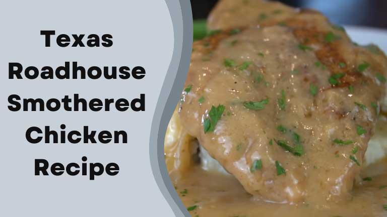 Texas Roadhouse Smothered Chicken Recipe￼
