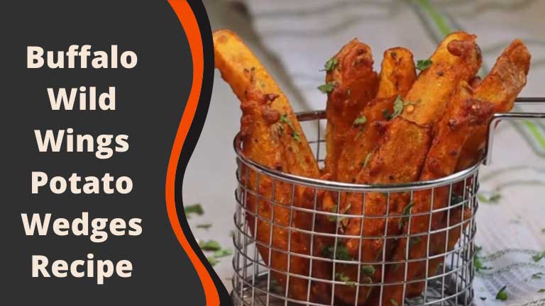 Buffalo Wild Wings Potato Wedges Recipe