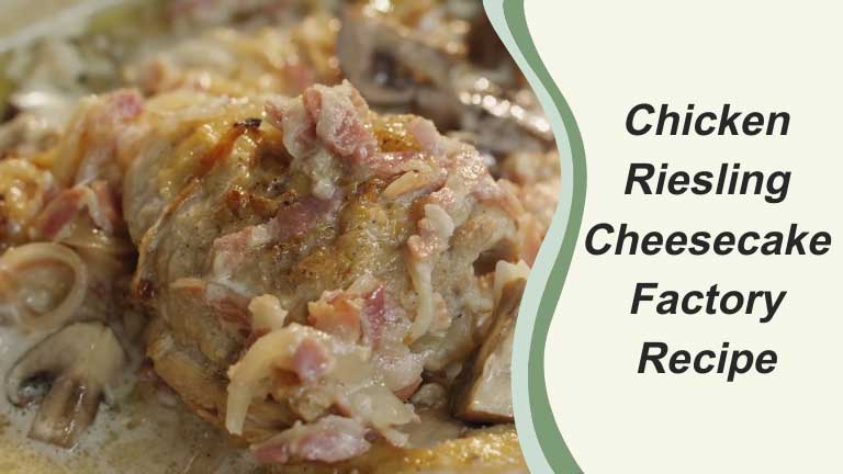 Chicken Riesling Cheesecake Factory Recipe