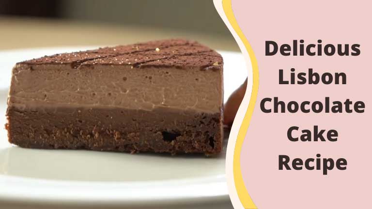 Delicious Lisbon Chocolate Cake Recipe