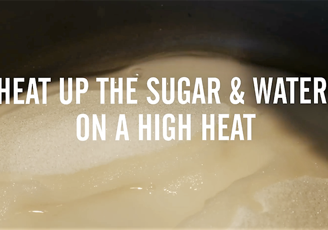 Heat the water and sugar mixture