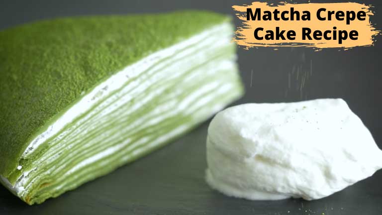 Matcha Crepe Cake Recipe