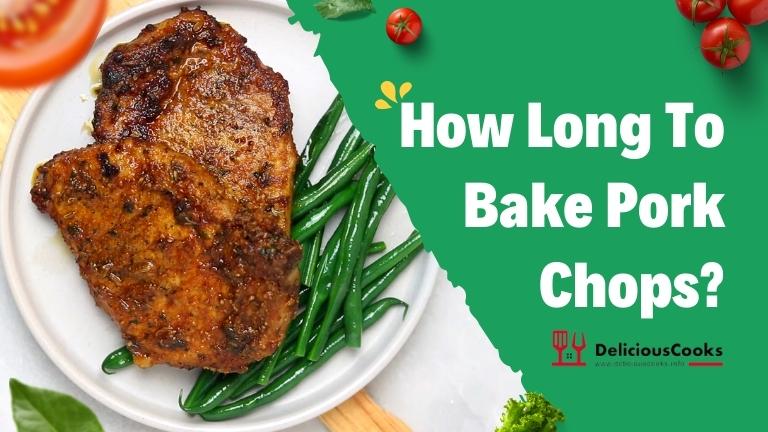 How Long To Bake Pork Chops 