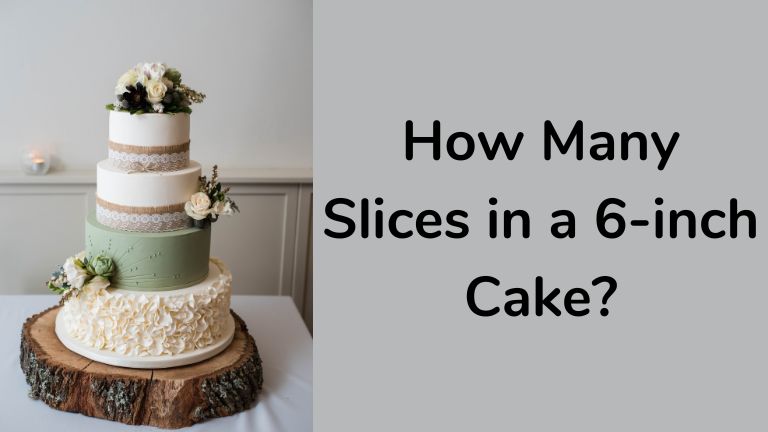 How Many Slices in a 6-inch Cake