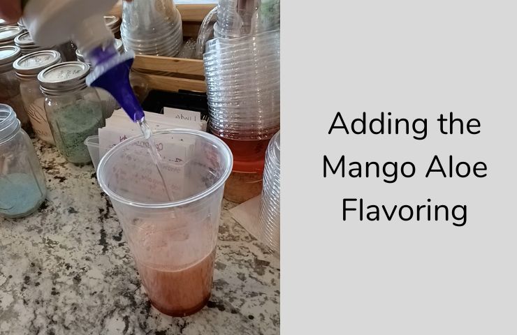 Adding the Mango Aloe Flavoring